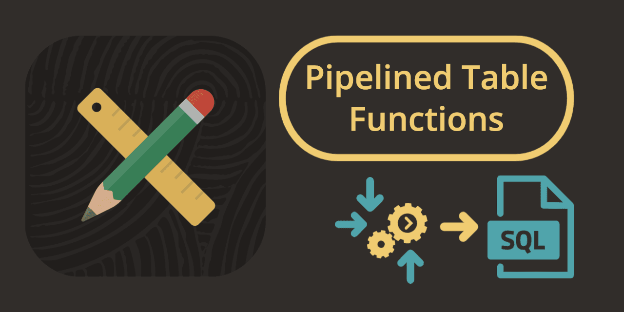 Turn Complex Logic into Simple SQL using Pipelined Table Functions
